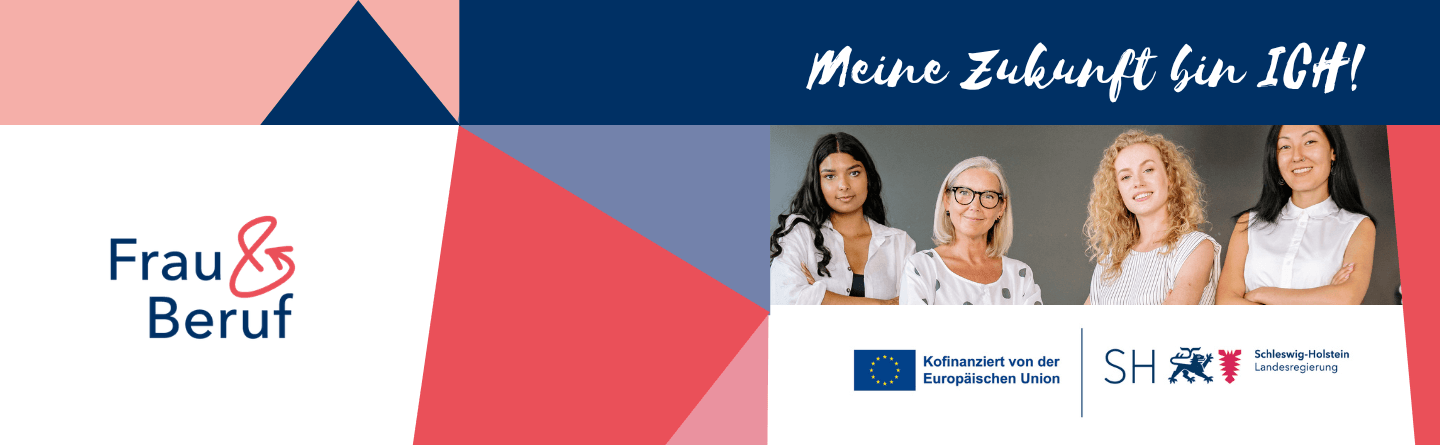 Frau&Beruf Headerbild: oben Schriftzug „Meine Zukunft bin ich“, links Schriftzug „Frau&Beruf“, rechts zwei Logos, darüber vier Frauen