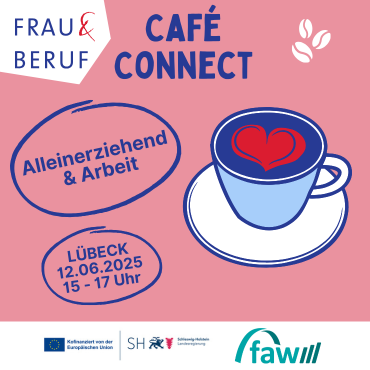 FRAU & BERUF Lübeck bietet das Kostenfreie Café Connect an zum Thema Alleinerziehend & Arbeit