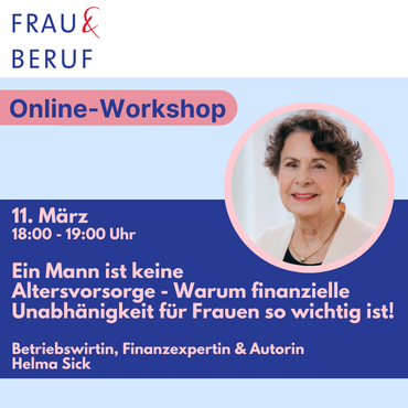 Infoblatt zum Online-Workshop "Ein Mann ist kein Altersvorsorge" am 11.03.2025. Neben Informationen zu Datum und Zeit ist ein Foto der Referentin Helma Sick abgebildet.